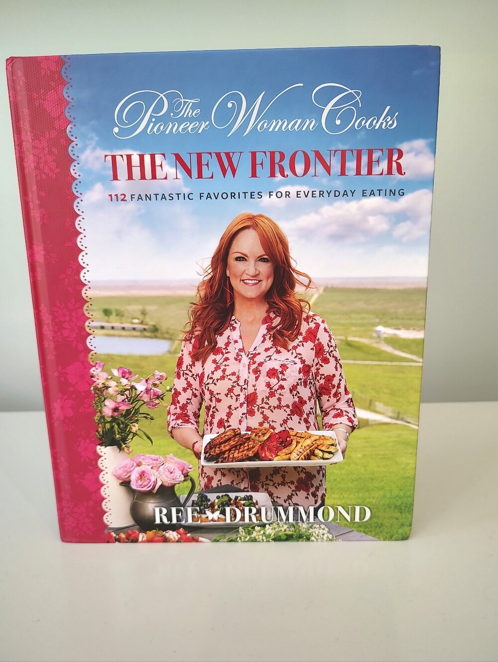 Pioneer Woman The New Frontier Cookbook: 112 Fantastic Favorites For Everyday